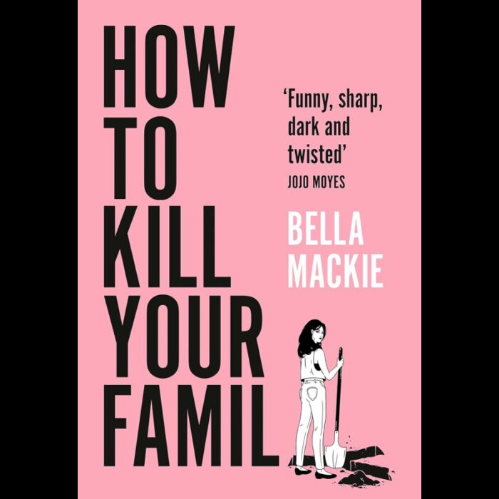 10335421_67dc512153ac6 How to Kill Your Family by Bella Mackie - الصورة 1