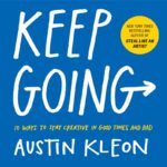 KEEP GOING by Austin Kleon