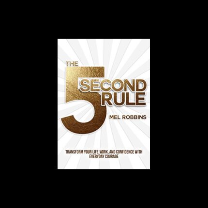THE 5 SECOND RULE by Mel Robbins